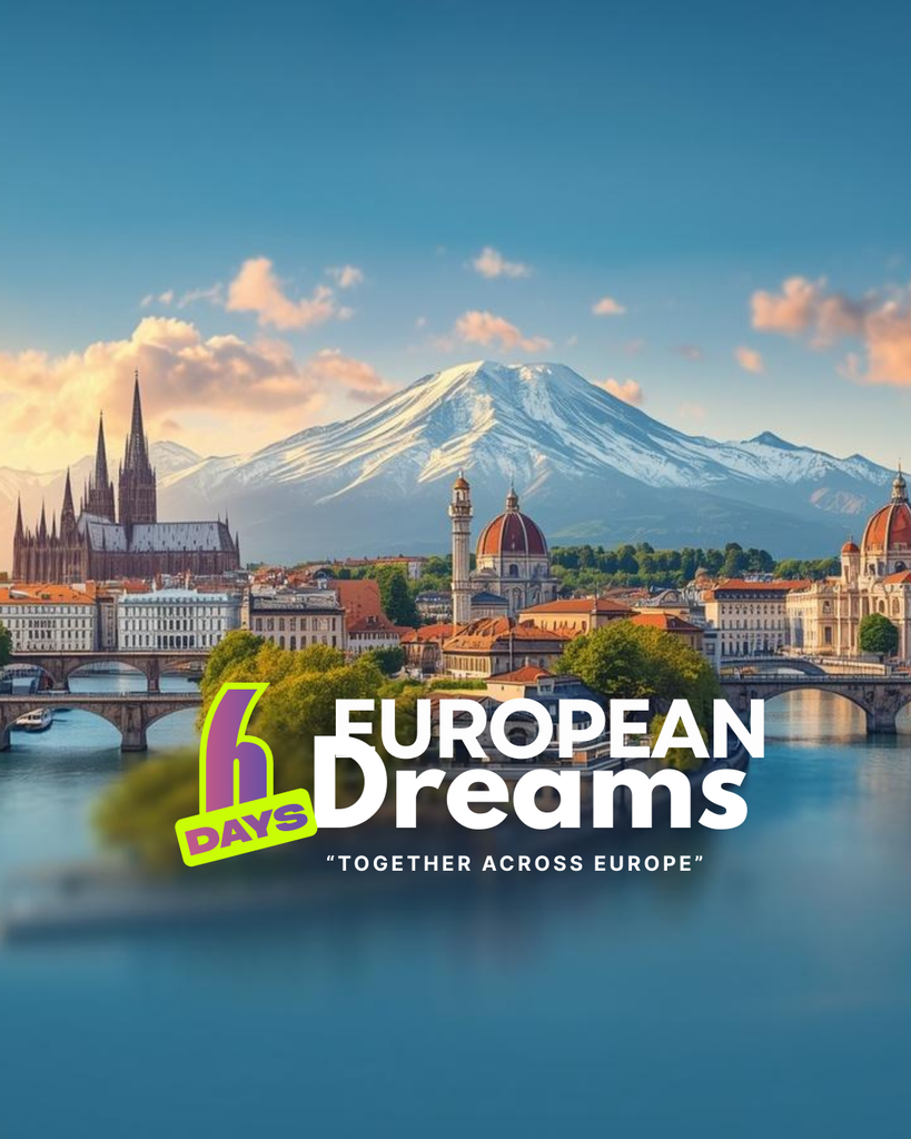 6 DAYS EUROPEAN DREAMS
